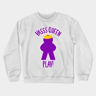 Yas Queen Play Funny Board Game Design Crewneck Sweatshirt